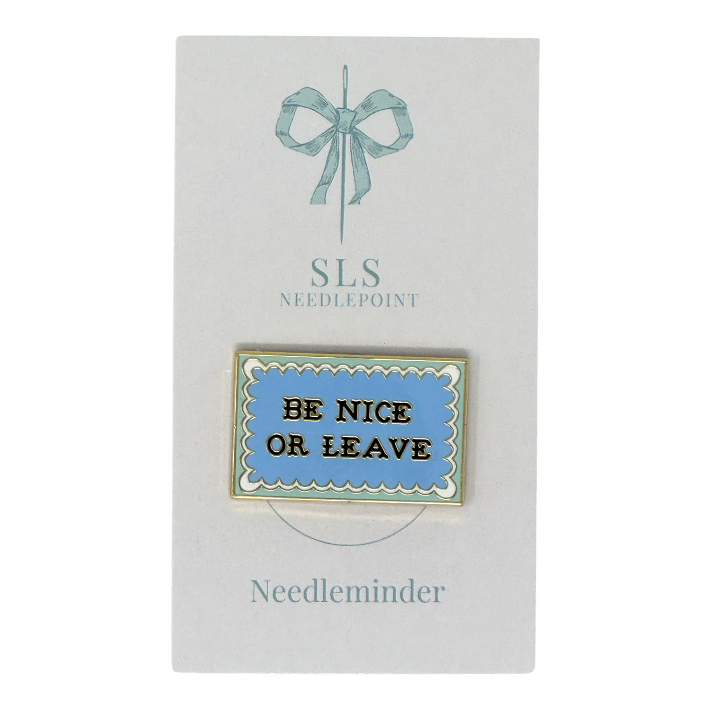Be Nice or Leave Needle Minder
