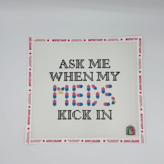 2 Busy-Needlepointing: Ask Me When My Meds Kick In