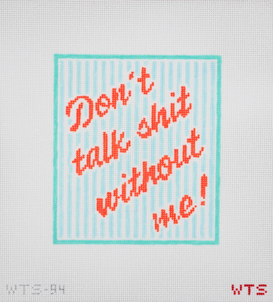Don't Talk Shit Without Me